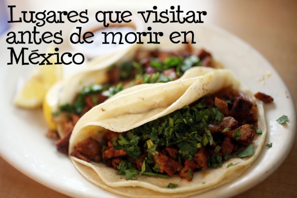 lugares de México que visitar antes de morir gastronomia