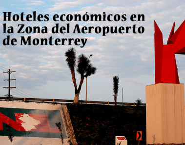 hoteles economicos aeropuerto monterrey mexico