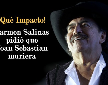Carmen Salinas pidió que Joan Sebastian muriera