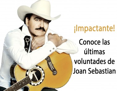 últimas voluntades de Joan Sebastian