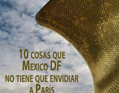 10 cosas que Mexico DF no tiene que envidiar a París