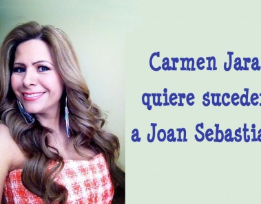 Carmen Jara quiere suceder a Joan Sebastian
