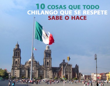 10 cosas que todo chilango que se respete sabe o hace
