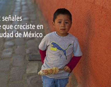 señales de que creciste en Ciudad de México