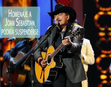 Homenaje a Joan Sebastian podría suspenderse