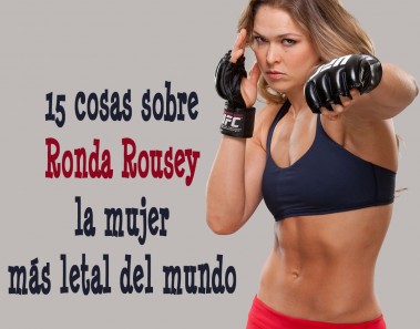Ronda Rousey, la mujer más letal del mundo