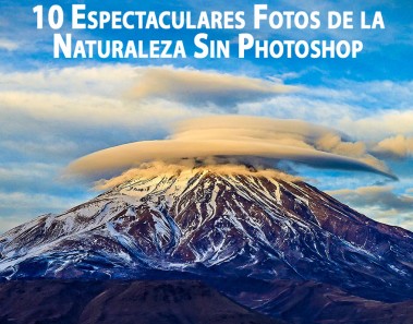 10 Espectaculares Fotos de la Naturaleza Sin Photoshop