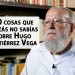 10 cosas que quizás no sabías sobre Hugo Gutiérrez Vega