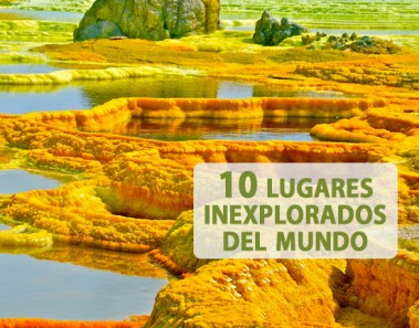 10 lugares inexplorados del mundo