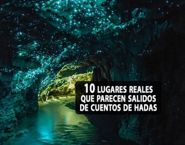 10 lugares reales que parecen salidos de cuentos de hadas