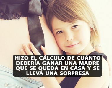 madre se queda en casa cuanto deberia ganar