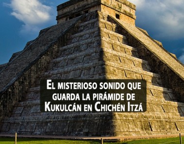 El misterioso sonido que guarda la pirámide de Kukulcán en Chichén Itzá