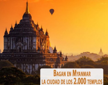 Bagan en Myanmar, la ciudad de los 2000 templos