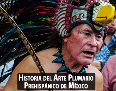 Historia del Arte Plumario Prehispánico de México