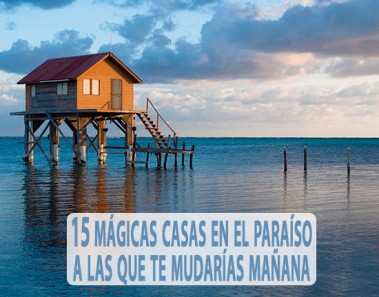 15 mágicas casas en el paraíso a las que te mudarías mañana mismo