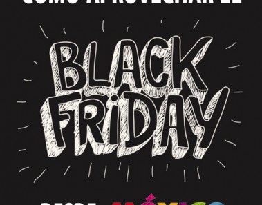 Cómo aprovechar el Black Friday desde México