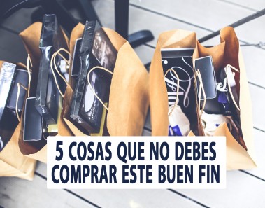 5 cosas que no debes comprar este Buen Fin