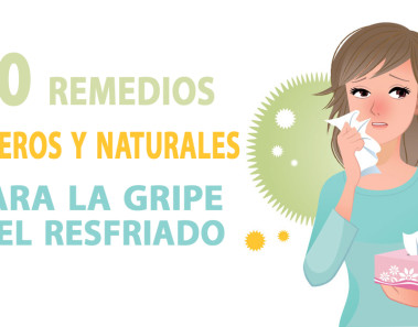 10 remedios caseros y naturales para la gripe y el resfriado