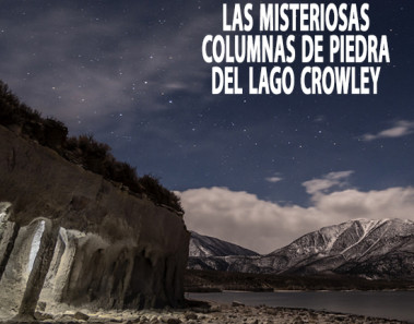 Las misteriosas columnas de piedra del Lago Crowley