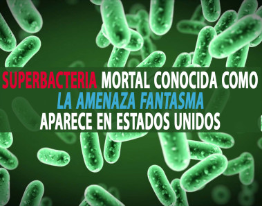 Superbacteria mortal conocida como "la amenaza fantasma" aparece en Estados Unidos