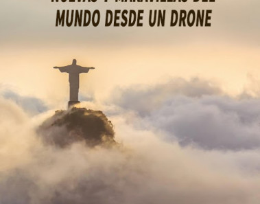 Asombrosas fotos de las Nuevas 7 Maravillas del Mundo desde un drone
