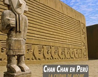 Chan Chan en Perú : La ciudad de adobe más grande del mundo