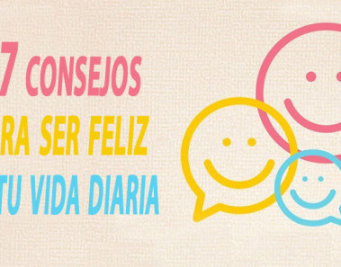 17 consejos para ser feliz en tu vida diaria