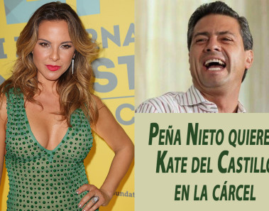 Peña Nieto quiere a Kate del Castillo en la cárcel