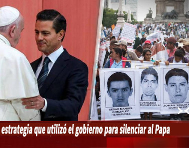 La escalofriante razón por qué el Papa NO quiso hablar sobre Ayotzinapa ni los 43