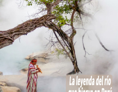 La leyenda del río que hierve en Perú
