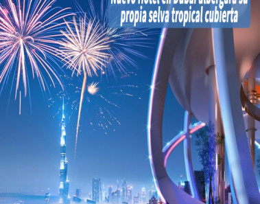 Nuevo Hotel en Dubai albergará su propia selva tropical cubierta