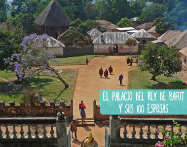 El palacio del Rey de Bafut y sus 100 esposas
