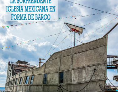 La sorprendente iglesia mexicana en forma de barco