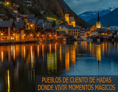 Pueblos de cuento de hadas donde vivir momentos mágicos
