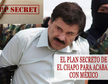 Este era el plan secreto de El Chapo para acabar con México