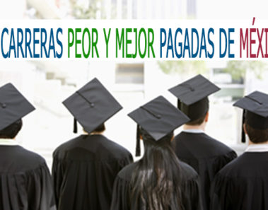 Cuáles son las 10 carreras mejor y peor pagadas en México