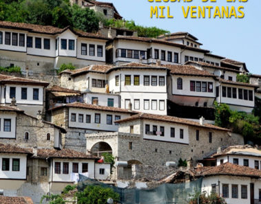 Berat, La Increíble Ciudad de las Mil Ventanas