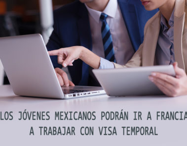 Mexicanos podrán acceder a visas temporales con oportunidades de trabajo en Francia