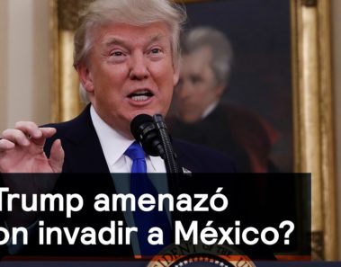 Donald Trump ha amenazado con invadir a México, afirma John M. Ackerman