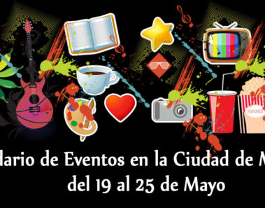 Calendario de eventos en la Ciudad de México del 19 al 25 de Mayo de 2017