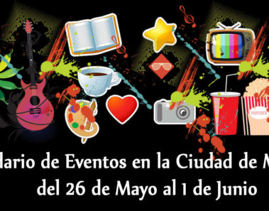 Calendario de eventos en la Ciudad de México del 26 de Mayo al 1 de Junio