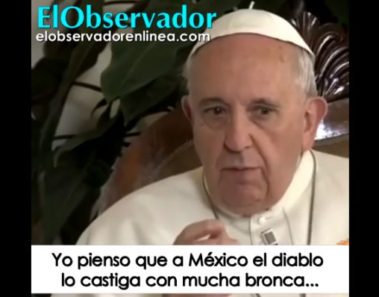 El papa Francisco explica por qué "el diablo castiga a México" (VIDEO)
