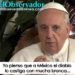 El papa Francisco explica por qué "el diablo castiga a México" (VIDEO)