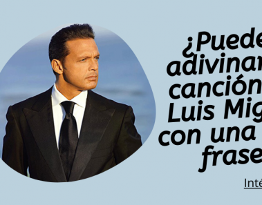 ¿Puedes adivinar la canción de Luis Miguel con una sola frase?