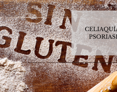 Celiaquía y psoriasis - Dieta sin gluten